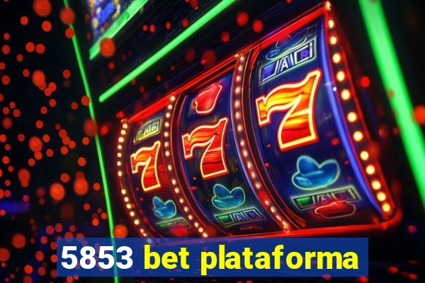 5853 bet plataforma